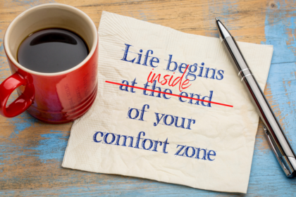 Life begins at the end of your comfort zone